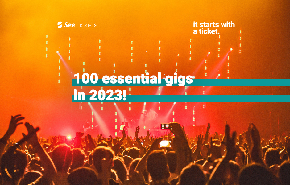 100 Essential Gigs in 2023 < See Tickets Blog